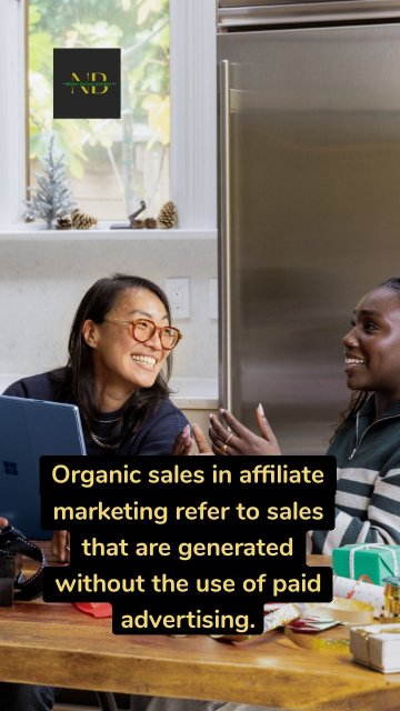 Organic sales in affiliate marketing refer to sales that are generated without the use of paid advertising.