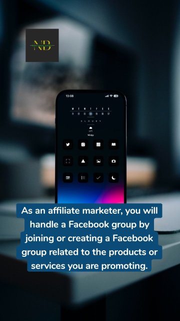 As an affiliate marketer, you will handle a Facebook group by joining or creating a Facebook group related to the products or services you are promoting.