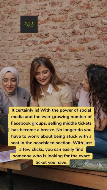 It certainly is! With the power of social media and the ever-growing number of Facebook groups, selling middle tickets has become a breeze. No longer do you have to worry about being stuck with a seat in the nosebleed section. With just a few clicks, you can easily find someone who is looking for the exact ticket you have.